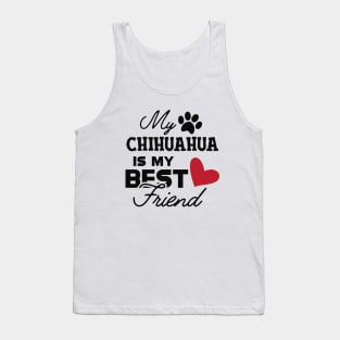 Chihuahua dog - My chihuahua is my best friend Tank Top